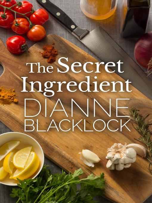 Title details for The Secret Ingredient by Dianne Blacklock - Available